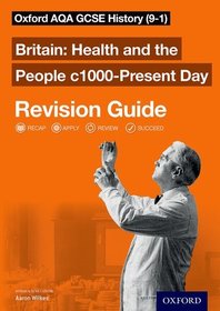 Oxford AQA GCSE History: Britain: Health and the People c1000-Present Day Revision Guide: AQA GCSE HISTORY HEALTH 1000-PRESENT RG