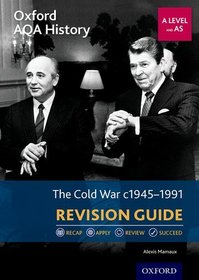 Oxford AQA History for A Level: The Cold War 1945-1991 Revision Guide: Get Revision with Results