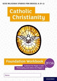 GCSE Religious Studies for Edexcel A (9-1): Catholic Christianity Foundation Workbook Judaism for Paper 2 and Philosophy and ethics for Paper 3: Get Revision with Results