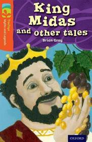 Oxford Reading Tree TreeTops Myths and Legends: Level 13: King Midas and Other Tales Oxford Reading Tree TreeTops Myths and Legends: Level 13: King Midas and Other Tales