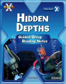 Project X: Y5 Blue Band: Hidden Depths Cluster: Guided Reading Notes