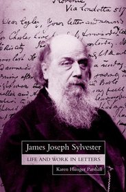 James Joseph Sylvester: Life and Work in Letters