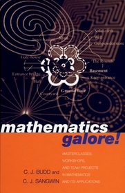 Mathematics Galore!: Masterclasses, Workshops and Team Projects in Mathematics and its Applications Mathematics Galore!: Masterclasses, Workshops and Team Projects in Mathematics and its Applications