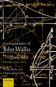 The Correspondence of John Wallis (1616-1703): Volume 1 (1641 - 1659)