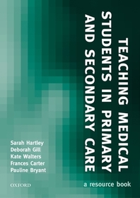 Teaching Medical Students in Primary and Secondary Care: A resource book