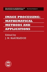 Image Processing: Mathematical Methods and Applications