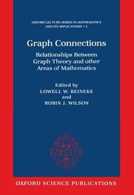 Graph Connections: Relationships between Graph Theory and Other Areas of Mathematics
