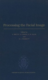 Processing the Facial Image: Proceedings of a Royal Society Discussion Meeting held on 9 and 10 July 1991