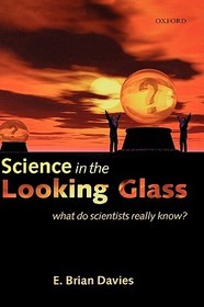 Science in the Looking Glass: What do scientists really know?