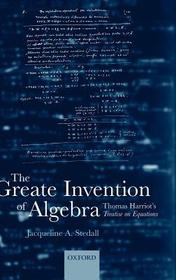 The Greate Invention of Algebra: Thomas Harriot's Treatise on equations