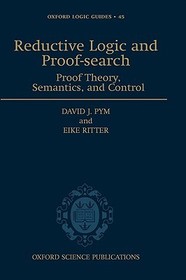 Reductive Logic and Proof-search: Proof Theory, Semantics, and Control