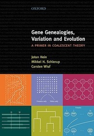 Gene Genealogies, Variation and Evolution: A primer in coalescent theory: A Primer in Coalescent Theory