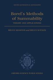 Borel's Methods of Summability: Theory and Applications