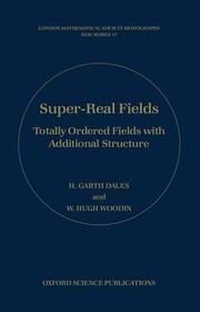 Super-Real Fields: Totally Ordered Fields with Additional Structure