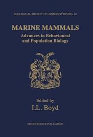 Marine Mammals: Advances in Behavioural and Population Biology: The Proceedings of a Symposium held at The Zoological Society of London on 9th and 10th April 1992