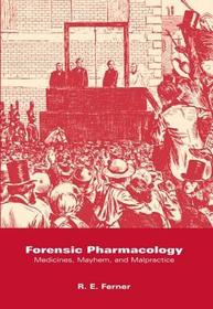 Forensic Pharmacology: Medicines, Mayhem, and Malpractice