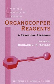Organocopper Reagents: A Practical Approach: A Practical Approach