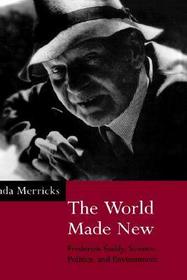 The World Made New: Frederick Soddy, Science, Politics, and Environment