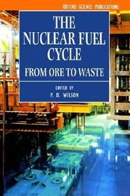 The Nuclear Fuel Cycle: From Ore to Waste