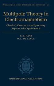 Multipole Theory in Electromagnetism: Classical, quantum, and symmetry aspects, with applications