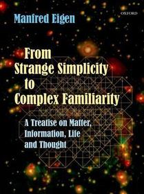 From Strange Simplicity to Complex Familiarity: A Treatise on Matter, Information, Life and Thought