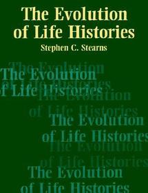 The Evolution of Life Histories