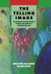 The Telling Image: The Changing Balance between Pictures and Words in a Technological Age The Telling Image: The Changing Balance between Pictures and Words in a Technological Age