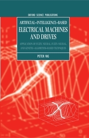 Artificial-Intelligence-based Electrical Machines and Drives: Application of Fuzzy, Neural, Fuzzy-neural, and Genetic-algorithm-based Techniques