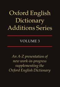 Oxford English Dictionary Additions Series: Volume 3