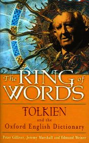 The Ring of Words: Tolkien and the Oxford English Dictionary: Tolkien and the Oxford English Dictionary