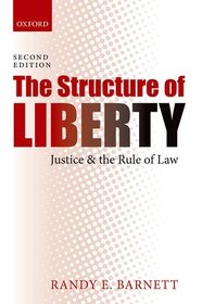 The Structure of Liberty: Justice and the Rule of Law