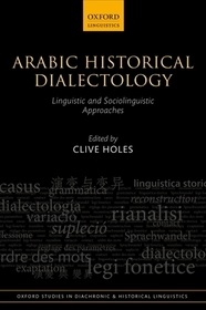 Arabic Historical Dialectology: Linguistic and Sociolinguistic Approaches