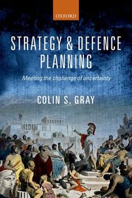 Strategy and Defence Planning: Meeting the Challenge of Uncertainty