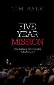 Five Year Mission: The Labour Party under Ed Miliband