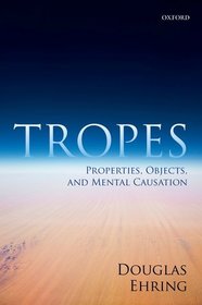 Tropes: Properties, Objects, and Mental Causation