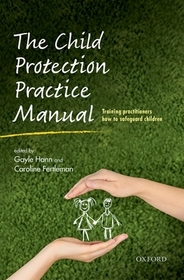 The Child Protection Practice Manual: Training practitioners how to safeguard children