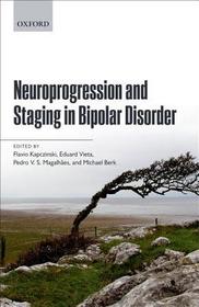 Neuroprogression and Staging in Bipolar Disorder Neuroprogression and Staging in Bipolar Disorder