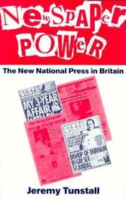 Newspaper Power: The New National Press in Britain