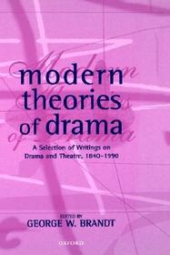 Modern Theories of Drama: A Selection of Writings on Drama and Theatre, 1850-1990