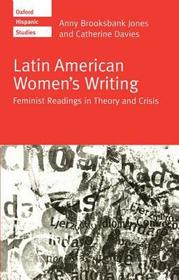 Latin American Women's Writing: Feminist Readings in Theory and Crisis