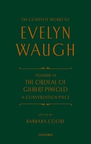Complete Works of Evelyn Waugh: The Ordeal of Gilbert Pinfold: A Conversation Piece: Volume 14 Complete Works of Evelyn Waugh: The Ordeal of Gilbert Pinfold: A Conversation Piece: Volume 14