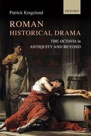 Roman Historical Drama: The Octavia In Antiquity and Beyond