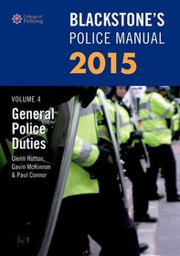 Blackstone's Police Manual Volume 4: General Police Duties 2015