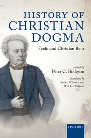 History of Christian Dogma: by Ferdinand Christian Baur