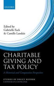 Charitable Giving and Tax Policy: A Historical and Comparative Perspective Charitable Giving and Tax Policy: A Historical and Comparative Perspective