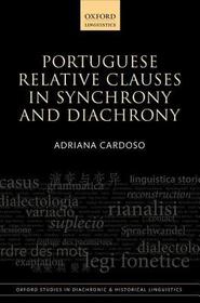Portuguese Relative Clauses in Synchrony and Diachrony