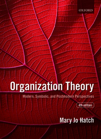 Organization Theory: Modern, Symbolic, and Postmodern Perspectives