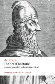 The Art of Rhetoric The Art of Rhetoric