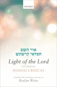 Crescas: Light of the Lord (Or Hashem): Translated with introduction and notes