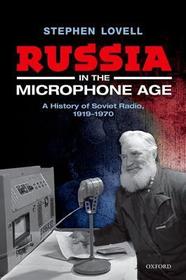 Russia in the Microphone Age: A History of Soviet Radio, 1919-1970